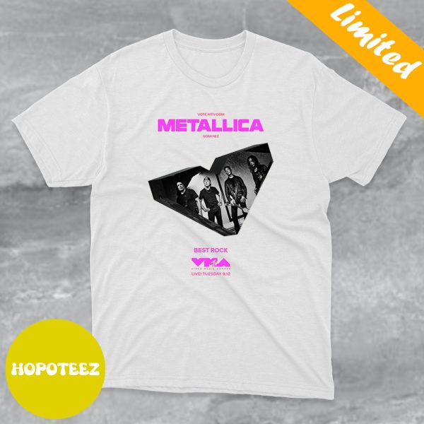 Metallica Is Up For Best Rock Video VMA MTV Video Music Awards Fan Gifts T-Shirt
