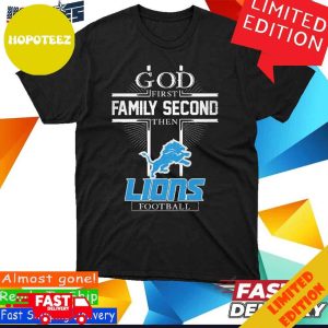 Official God First Family Second Then Detroit Lions Football 2023-2024 Logo T-Shirt Long Sleeve Hoodie Sweater