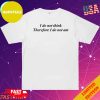 Official I Promise I’m Actually Cool Just Give Me Like Five Tries To Get It RighT-Shirts
